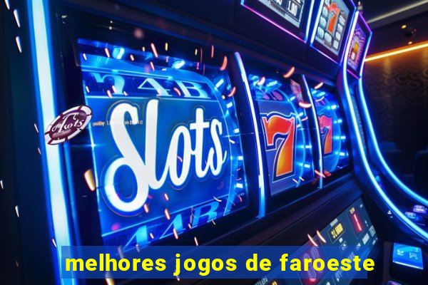 melhores jogos de faroeste