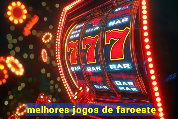 melhores jogos de faroeste