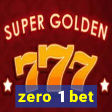 zero 1 bet