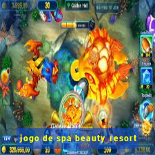 jogo de spa beauty resort