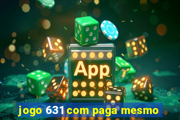 jogo 631 com paga mesmo