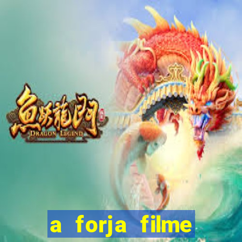 a forja filme completo dublado topflix