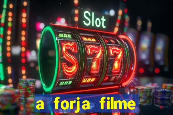 a forja filme completo dublado topflix