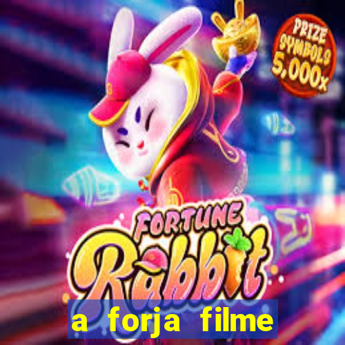 a forja filme completo dublado topflix