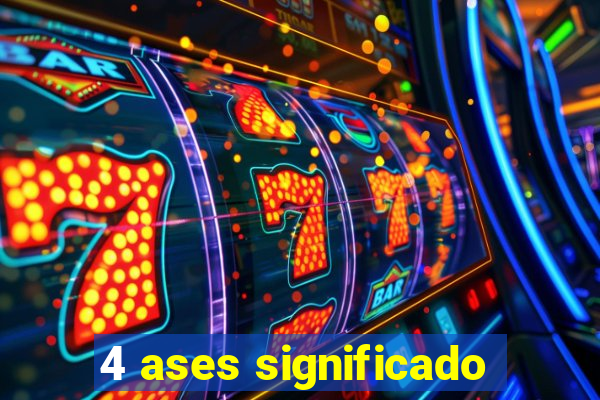 4 ases significado