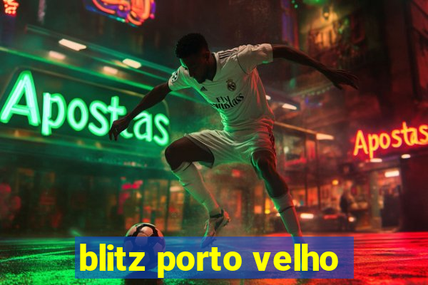 blitz porto velho