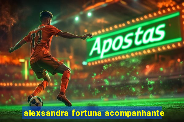 alexsandra fortuna acompanhante