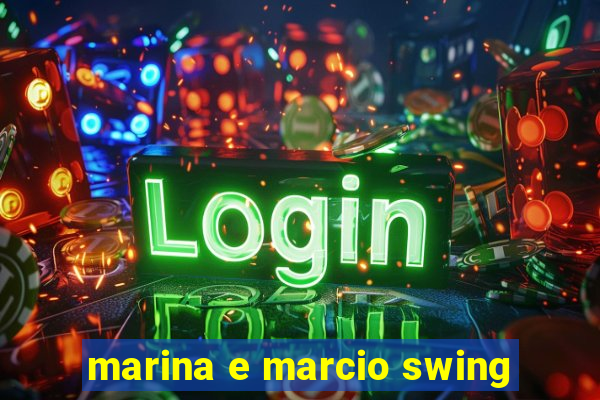 marina e marcio swing