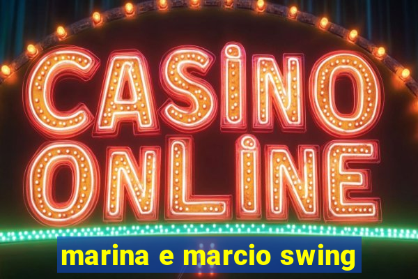 marina e marcio swing