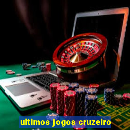 ultimos jogos cruzeiro