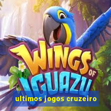 ultimos jogos cruzeiro