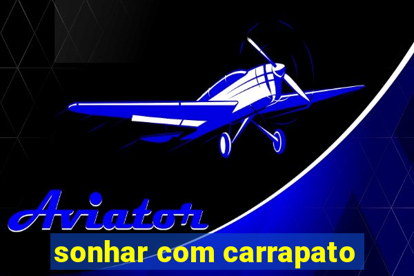 sonhar com carrapato