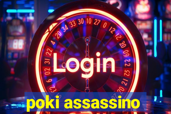 poki assassino