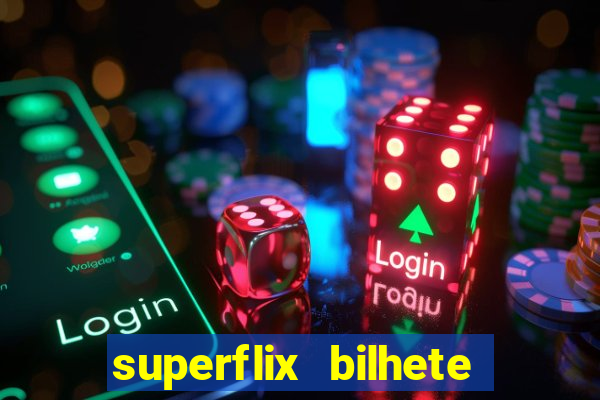 superflix bilhete de loteria