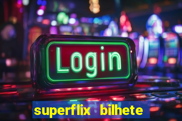 superflix bilhete de loteria