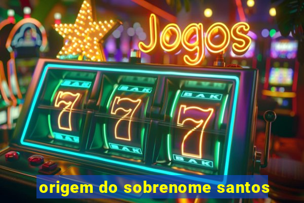 origem do sobrenome santos