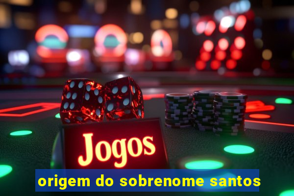 origem do sobrenome santos