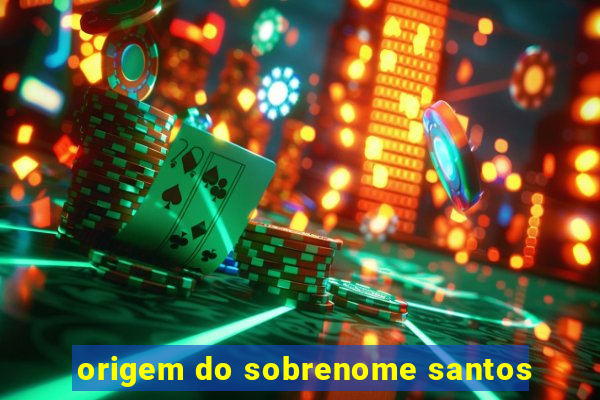 origem do sobrenome santos