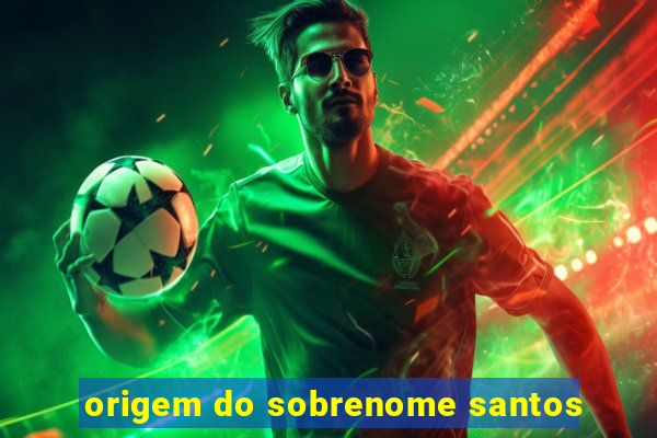 origem do sobrenome santos