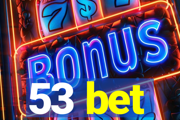 53 bet