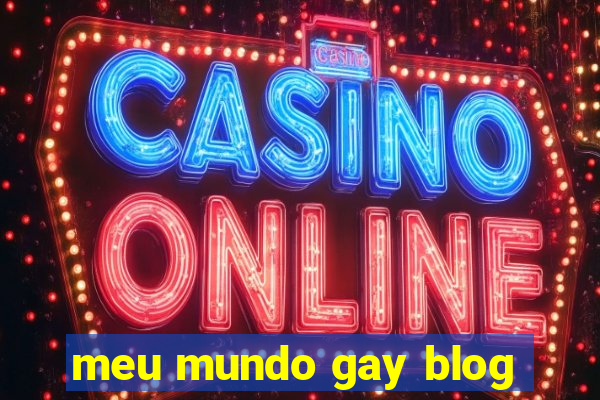 meu mundo gay blog