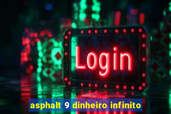 asphalt 9 dinheiro infinito