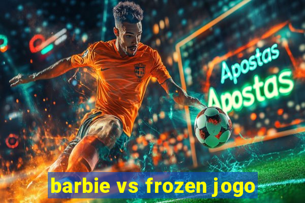 barbie vs frozen jogo