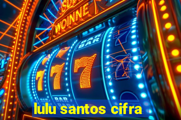 lulu santos cifra