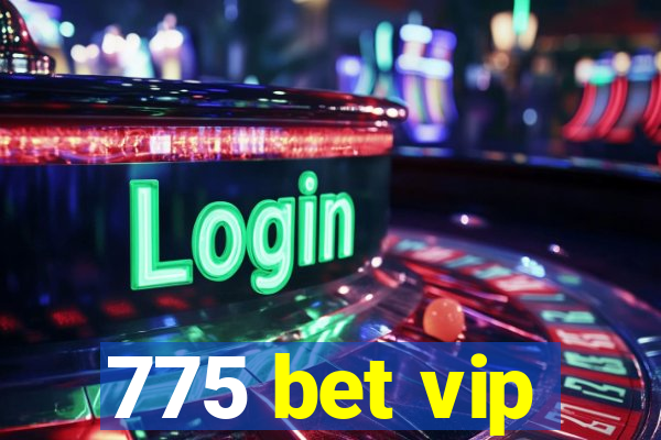 775 bet vip