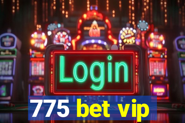 775 bet vip