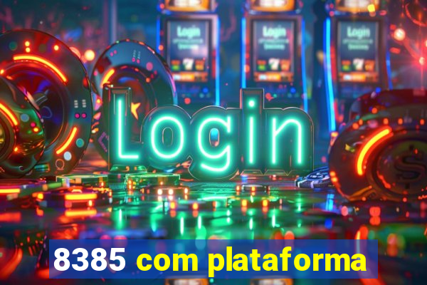 8385 com plataforma