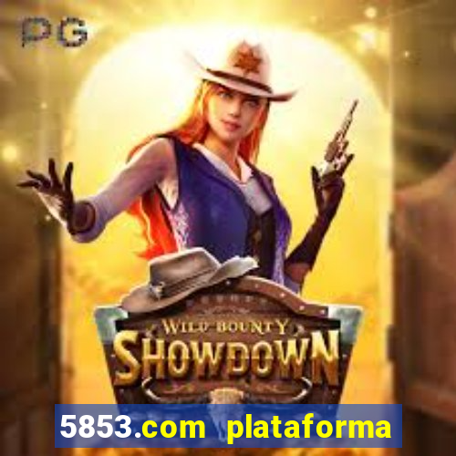 5853.com plataforma de jogos