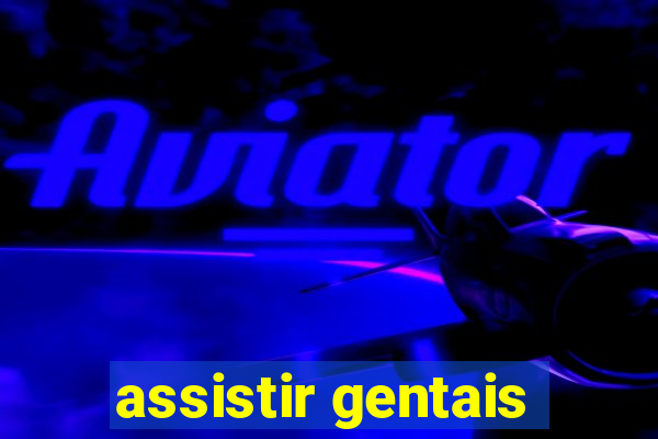 assistir gentais