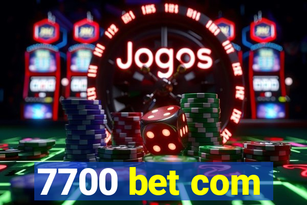 7700 bet com