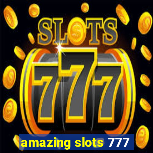 amazing slots 777