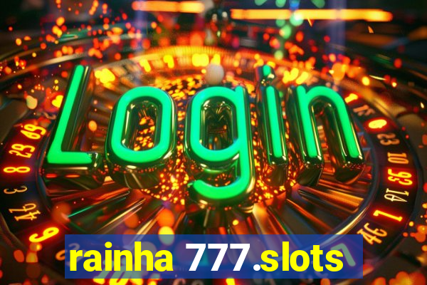 rainha 777.slots