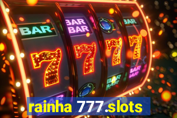 rainha 777.slots