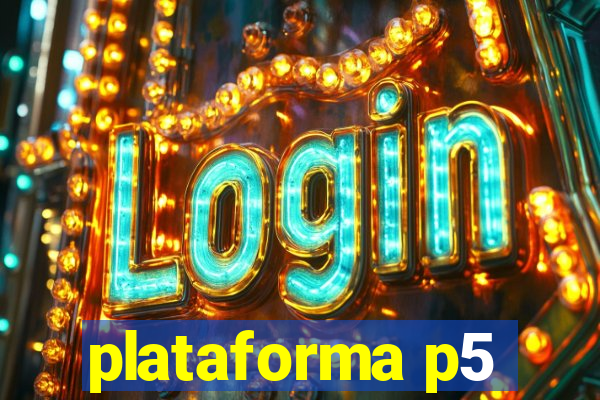 plataforma p5