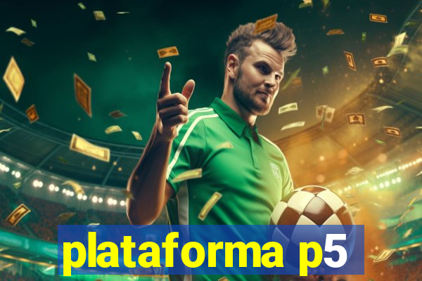 plataforma p5