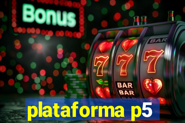 plataforma p5