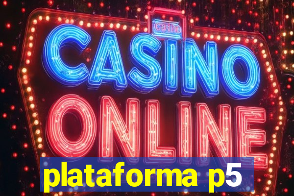 plataforma p5