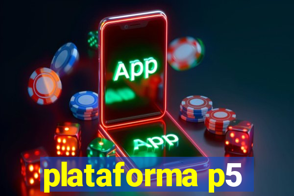 plataforma p5