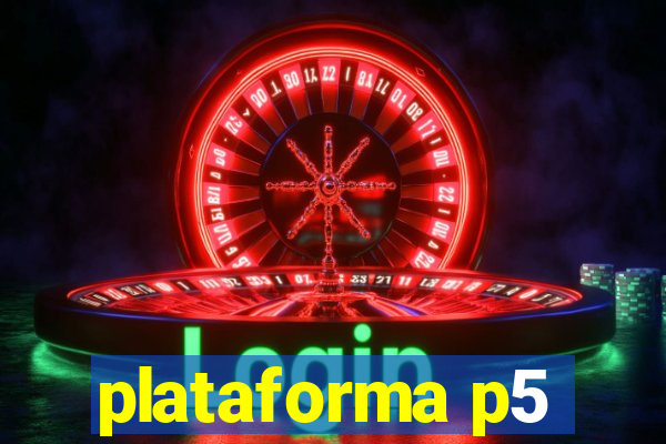 plataforma p5