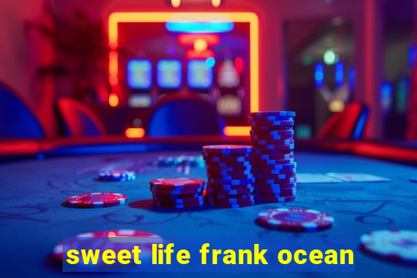 sweet life frank ocean