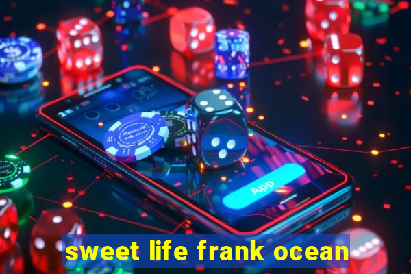 sweet life frank ocean