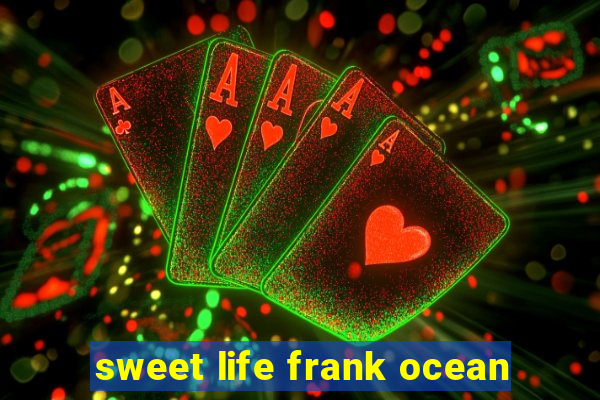 sweet life frank ocean