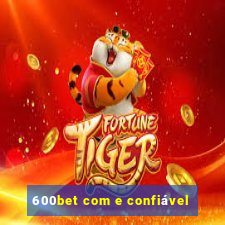 600bet com e confiável