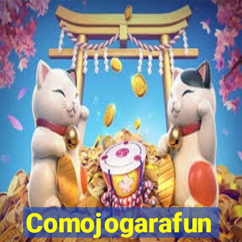 Comojogarafun