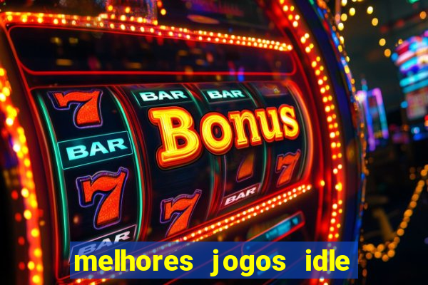 melhores jogos idle para android