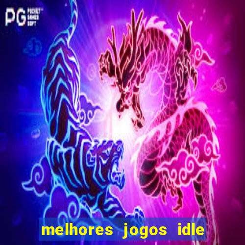 melhores jogos idle para android